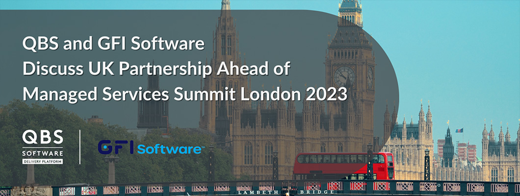 QBS and GFI Software Discuss UK Partnership Ahead of Managed Services Summit London 2023