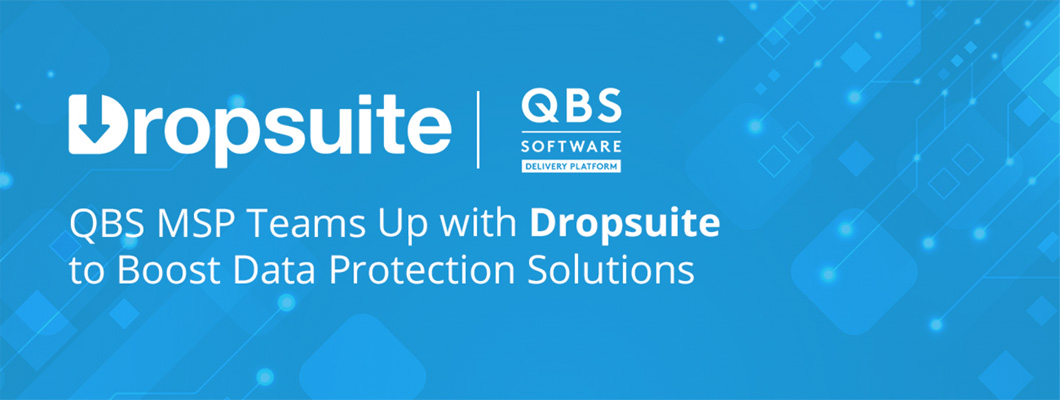 QBS MSP Teams Up with Dropsuite to Boost Data Protection Solutions