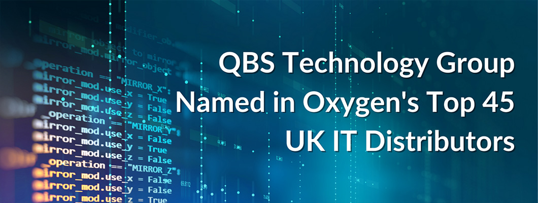 QBS Technology Group To Be Among The UK’s Top 45 IT Distributors