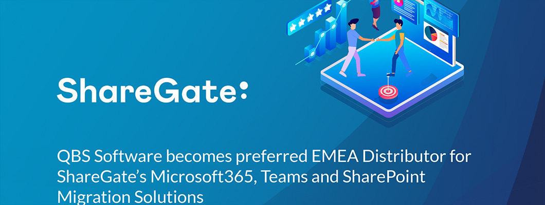 ShareGate Names QBS Software As Preferred EMEA Distributor For Microsoft365, Teams and SharePoint Migration Solutions