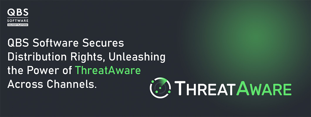 QBS Software Secures Distribution Rights, Unleashing the Power of ThreatAware Across Channels